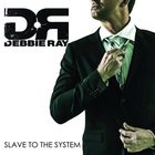 Debbie Ray - Slave To The System