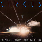 Circus - Fearless Tearless And Even Less (Vinyl)