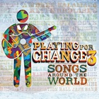Playing For Change - Playing For Change 3: Songs Around The World