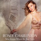 Rondi Charleston - Who Knows Where The Time Goes