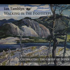 Ian Tamblyn - Walking In The Footsteps: Celebrating The Group Of Seven