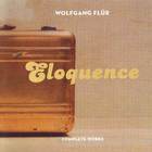Wolfgang Flur - Eloquence (Complete Works)
