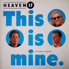 Heaven 17 - This Is Mine (Extended Version) (VLS)