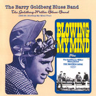 Barry Goldberg - 1965-66 (Blowing My Mind Plus) (With The Goldberg-Miller Blues Band) (Reissued 2003)