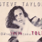 Steve Taylor - Now The Truth Can Be Told CD1
