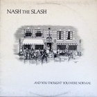 Nash The Slash - And You Thought You Were Normal (Vinyl)
