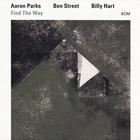 Aaron Parks - Find The Way (With Ben Street, Billy Hart)