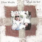 Elliott Murphy - Murph The Surf (2002 Re-Release)