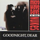 Microwave Dave & The Nukes - Goodnight, Dear