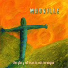 Mudville - The Glory Of Man Is Not In Vog