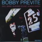 Bobby Previte - Dull Bang, Gushing Sound, Human Shriek