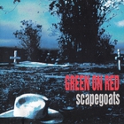Green On Red - Scapegoats