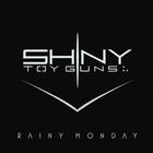 Shiny Toy Guns - Rainy Monday