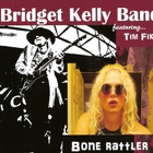 Bridget Kelly Band - Bone Rattler CD1