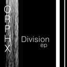 Orphx - Division (EP)