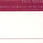 Cecil Taylor - Nefertiti, The Beautiful One Has Come (Reissued 1997) CD1