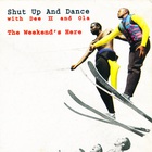 Shut Up & Dance - The Weekend's Here (MCD)