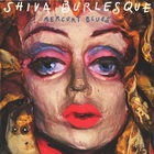 Shiva Burlesque - Mercury Blues