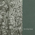 Orphx - The Living Tissue
