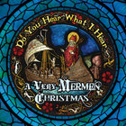 Do You Hear What I Hear (A Very Mermen Christmas)