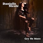 Danielle Nicole - Cry No More