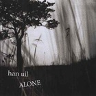 Han Uil - Alone