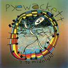 Pyewackett - 7 To Midnight