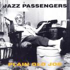 The Jazz Passengers - Plain Old Joe