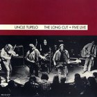 Uncle Tupelo - The Long Cut + Five Live