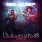 Ninja Sex Party - Under The Covers, Vol. II