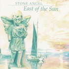 Stone Angel - East Of The Sun