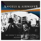 Angels & Airwaves - We Dont Need To Whisper Acoustic (EP)