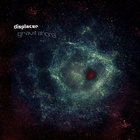Displacer - Gravitational (EP)
