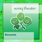 Soniq Theater - Enchanted