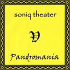 Soniq Theater - Pandromania