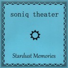 Soniq Theater - Stardust Memories