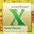 Soniq Theater - Unknown Realities