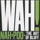 Wah! - Nah=poo - The Art Of Bluff