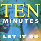 Ten Minutes - Let It Be (MCD)