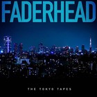 Faderhead - The Tokyo Tapes (EP)