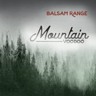 Balsam Range - Mountain Voodoo