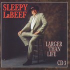 Sleepy LaBeef - Larger Than Life CD3