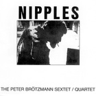 Peter Brotzmann - Nipples (Vinyl)