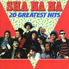 Sha Na Na - Sha Na Na: 20 Greatest Hits