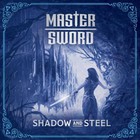 Master Sword - Shadow And Steel