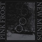 Pink Frost - New Minds