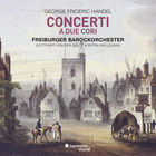 Freiburger Barockorchester - Concerti A Due Cori