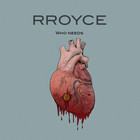 Rroyce - Who Needs (EP)