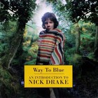 Nick Drake - Way To Blue: An Introduction To Nick Drake