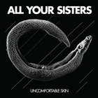 All Your Sisters - Uncomfortable Skin (Vinyl)